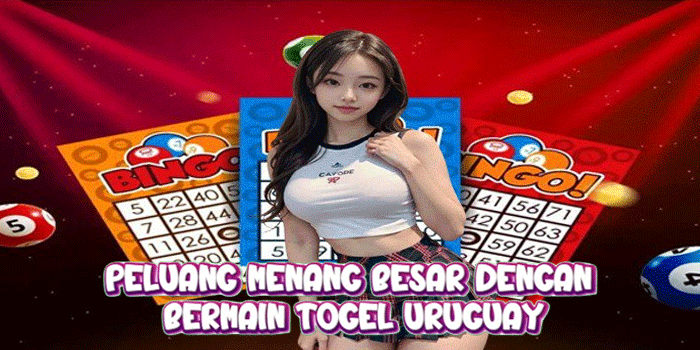 Peluang Menang Besar Dengan Bermain Togel Uruguay