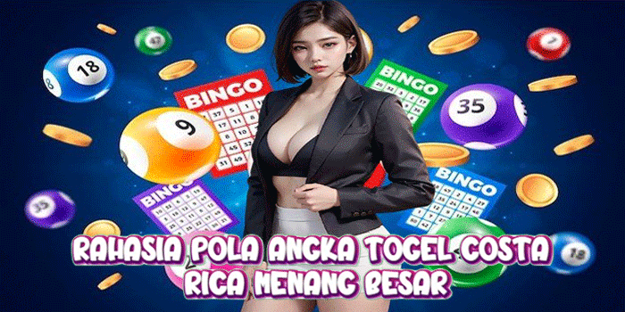 Rahasia Pola Angka Togel Costa Rica Menang Besar