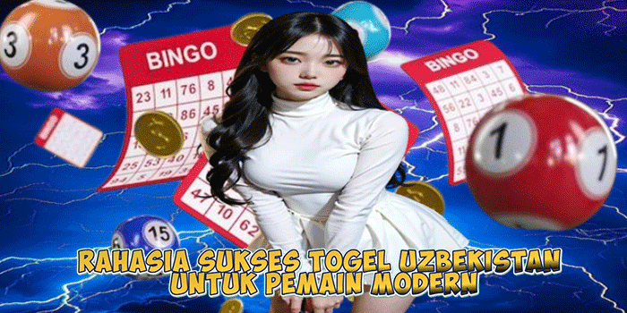 Rahasia Sukses Togel Uzbekistan untuk Pemain Modern