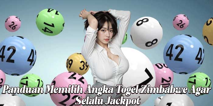 Panduan Memilih Angka Togel Zimbabwe Agar Selalu Jackpot