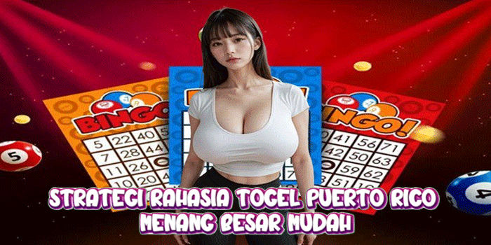 Strategi Rahasia Togel Puerto Rico Menang Besar Mudah