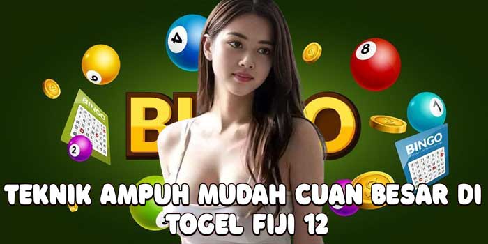 Teknik Ampuh Mudah Cuan Besar Di Togel Fiji 12