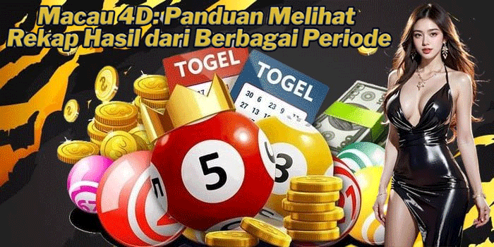 Macau 4D: Panduan Melihat Rekap Hasil dari Berbagai Periode